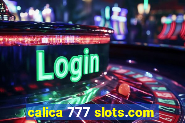 calica 777 slots.com